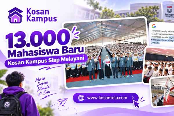 13.000 Mahasiswa Baru Telkom University, Kosan Kampus Siap Membantu Kebutuhan Hunian Mahasiswa